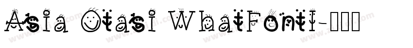 Asia Otasi WhatFontI字体转换
